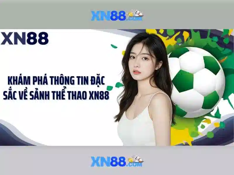 xn88: Tổng quan và hướng dẫn cho người chơi Giao diện nhà cái hoàn hảo